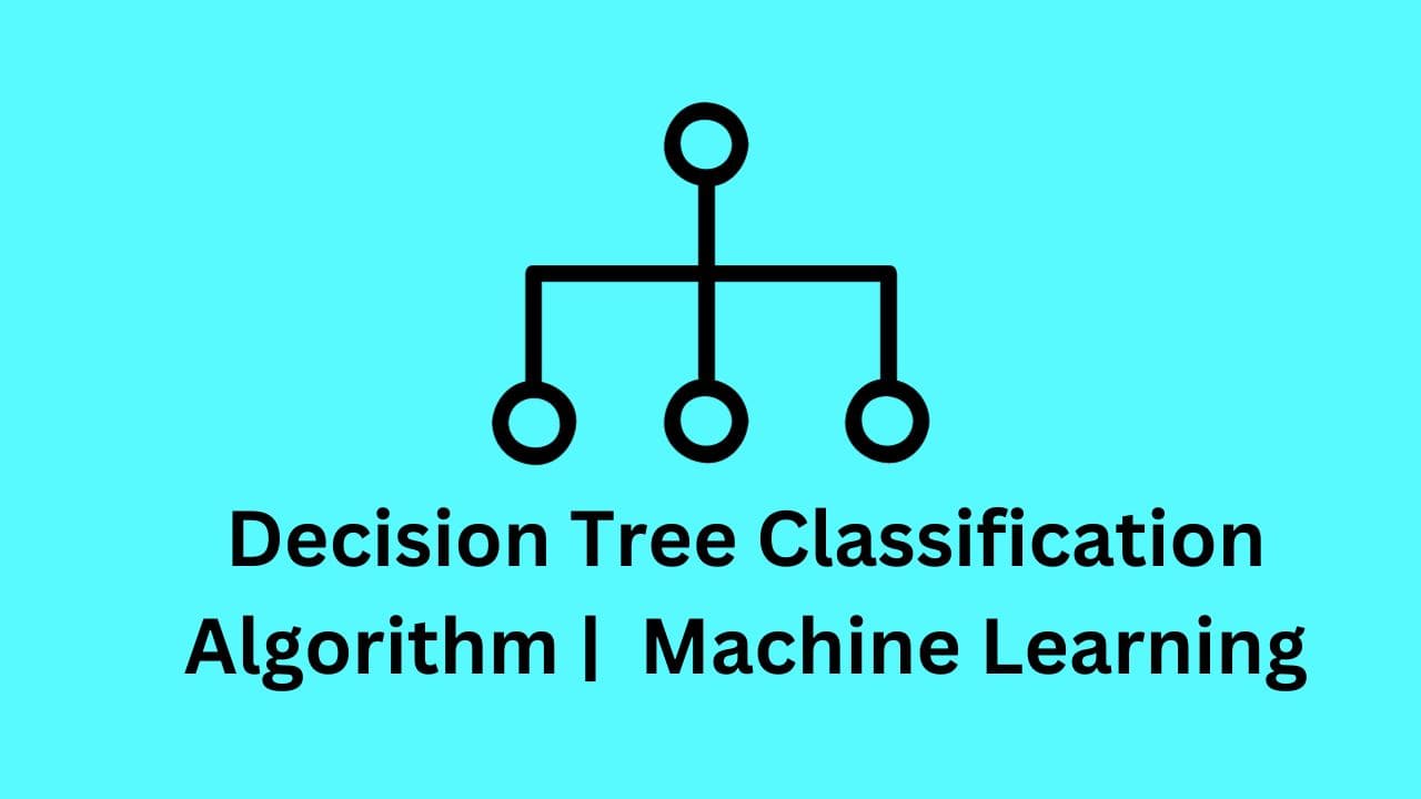 Decision Tree Classification in machine Learning